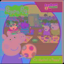 Peppa Pig Szukam i mam Co słychać u Peppy?
