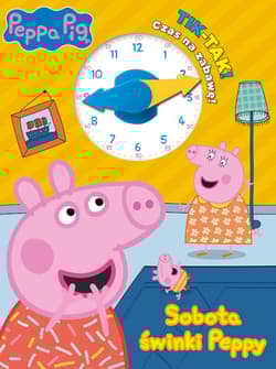 Peppa Pig. TIK - TAK! Cz. 2 - Opracowanie Zbiorowe