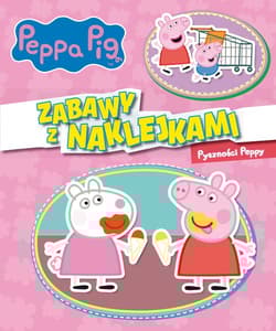 Peppa Pig. Zabawy z naklejkami. Pyszności Peppy. - Opracowanie Zbiorowe