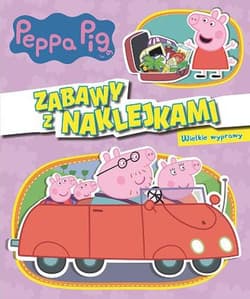 Peppa Pig. Zabawy z naklejkami. Wielkie wyprawy.