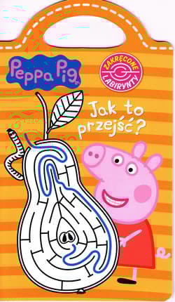 Peppa Pig. Zakręcone labirynty nr 4 Jak to przejść? - Opracowanie Zbiorowe