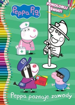 Peppa poznaje zawody. Pokoloruj świat! Świnka Peppa - Opracowanie Zbiorowe