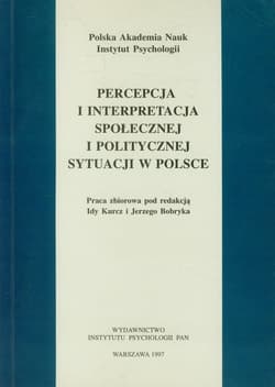 Percepcja i interpretacja społecznej i politycznej sytuacji w Polsce - Praca zbiorowa