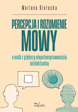 Percepcja i rozumienie mowy u osób z głębszą niepełnosprawnością intelektualną