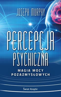 Percepcja psychiczna: magia mocy... pocket - Joseph Murphy