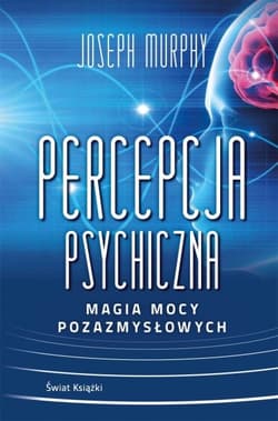 Percepcja psychiczna: magia mocy pozazmysłowej (okładka miękka) - Joseph Murphy