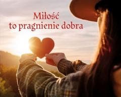 Perełka 328 - Miłość to pragnienie dobra - Praca zbiorowa