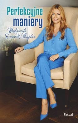 Perfekcyjne maniery - Małgorzata Rozenek-Majdan