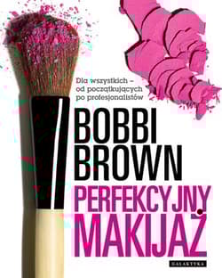 Perfekcyjny makijaż Dla wszytkich - od początkujących do profesjonalistów. - Bobbi Brown