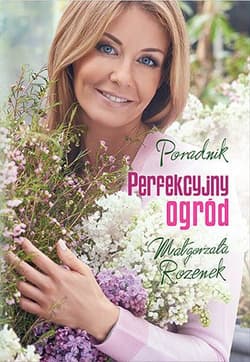 Perfekcyjny ogród - Małgorzata Rozenek