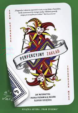 Perfekcyjny zakład Jak matematyka i nauka pozbawiają hazard ślepego szczęścia - Adam Kucharski