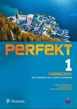 Perfekt 1 Podręcznik Język niemiecki Liceum i technikum - Jaroszewicz Beata, Szurmant Jan, Wojdat-Niklewska Anna