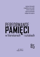Performanse pamięci w literaturach i sztukach - Praca zbiorowa