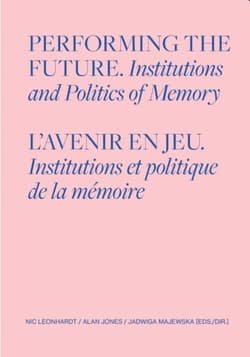 Performing the Future. Institutions and Politics.. - red. Nic Leonhard, Alan Jones, Jadwiga Majewska