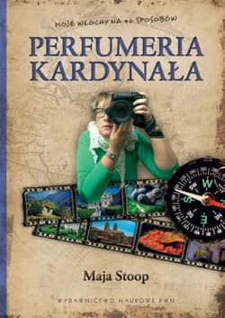 Perfumeria kardynała Moje Włochy na 40 sposobów. - Maja Stoop