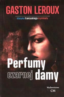Perfumy czarnej damy - Gaston Leroux