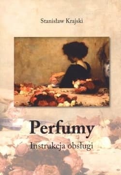 Perfumy instrukcja obsługi - Stanisław Krajski