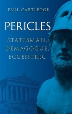 Pericles. Statesman, Demagogue, Eccentric - Cartledge Paul