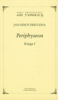 Periphyseon Księga 1 - Eriugena Jan Szkot