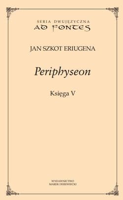 Periphyseon Księga V - Eriugena Jan Szkot