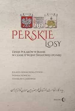 Perskie losy Dzieje Polaków w Iranie w czasie II wojny światowej i po niej - Jaśkowski Stanisław Adam