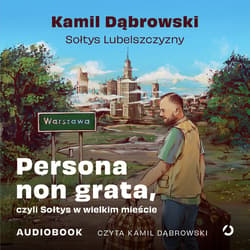 Persona non grata, czyli Sołtys w wielkim mieście - audiobook - Kamil Dąbrowski (Sołtys Lubelszczyzny)