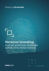 Personal branding, czyli jak skutecznie zbudować.. - Mateusz  Grzesiak