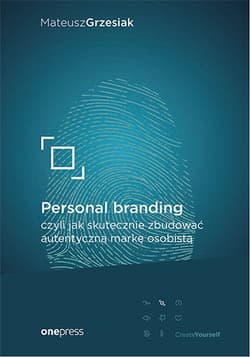 Personal branding, czyli jak skutecznie zbudować.. - Mateusz  Grzesiak
