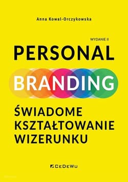 Personal Branding Świadome kształtowanie wizerunku - Anna Kowal-Orczykowska