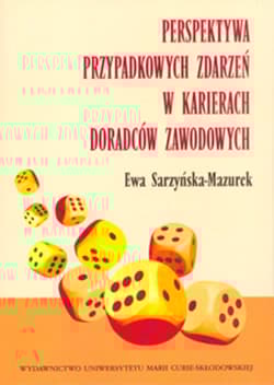 Perspektywa przypadkowych zdarzeń w karierach doradców zawodowych - Ewa Sarzyńska-Mazurek