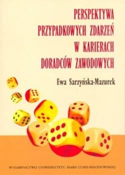 Perspektywa przypadkowych zdarzeń w karierach doradców zawodowych - Ewa Sarzyńska-Mazurek