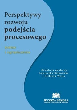 Perspektywa rozwoju podejścia procesowego szanse i ograniczenia