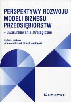 Perspektywy rozwoju modeli biznesu przedsiębiorstw uwarunkowania strategiczne