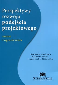 Perspektywy rozwoju podejścia projektowego szanse i ograniczenia
