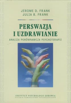 Perswazja i uzdrawianie analiza porównawcza psychoterapii