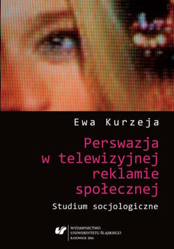 Perswazja w telewizyjnej reklamie społecznej - Ewa Kurzeja
