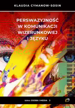 Perswazyjność w komunikacji wizerunkowej i języku - Klaudia Cymanow-Sosin