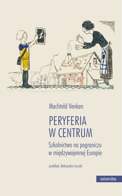 Peryferia w centrum. Szkolnictwo na pograniczu w międzywojennej Europie - ebook
