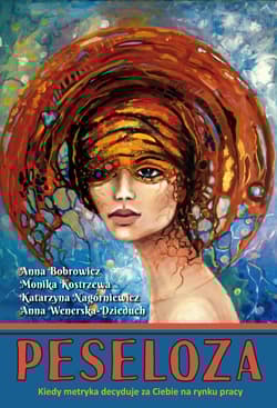 Peseloza. Kiedy metryka decyduje za Ciebie na rynku pracy - Anna Bobrowicz, Monika Kostrzewa, Katarzyna Nagórniewicz