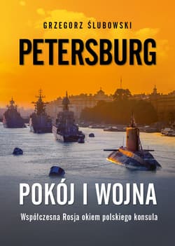 Petersburg. Pokój i wojna. Zapiski polskiego konsula o współczesnej Rosji - ebook - Ślubowski Grzegorz