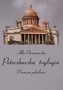 Petersburska trylogia Pierwsze pokolenie - Alla Chrzanowska