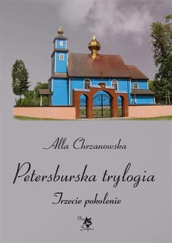Petersburska trylogia Trzecie pokolenie - Alla Chrzanowska