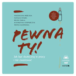 Pewna ty!.cd Jak być skuteczną w pracy i nie... - Praca zbiorowa