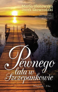 Pewnego lata w Szczepankowie - Jacek  Skowroński, Maria Ulatowska