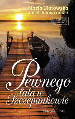 Pewnego lata w Szczepankowie - ebook - Maria Ulatowska, Jacek  Skowroński