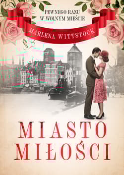 Pewnego razu w Wolnym Mieście Miasto miłości - Marlena Wittstock