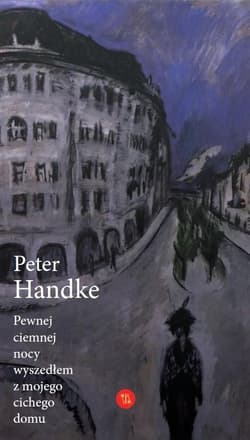 Pewnej ciemnej nocy wyszedłem z mojego cichego domu - Handke Peter
