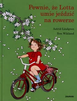 Pewnie że Lotta umie jeździć na rowerze - Astrid Lindgren, Ilon Wikland