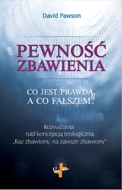 Pewność zbawienia Co jest prawdą, a co fałszem? - David Pawson