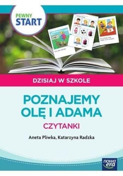 Pewny start.Dzisiaj w szkole.Poznajemy Olę i Adama - Pliwka Aneta, Radzka Katarzyna